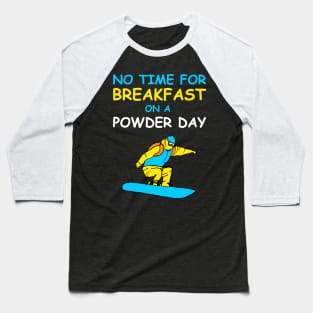 Funny snowboard quote powder day fresh snow first lift rider Baseball T-Shirt